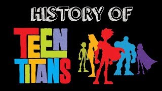 History Of The Teen Titans [upl. by Ivory]