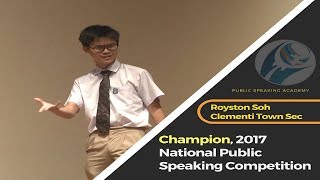 Champion 2017 National Public Speaking Competition Royston Soh Clementi Town Secondary [upl. by Hairim]