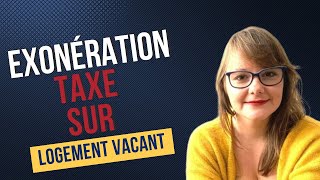 Exonération de la taxe sur logement vacant [upl. by Ydisac]