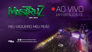 Mastruz com Leite – Meu Vaqueiro Meu Peão AO VIVO EM FORTALEZA [upl. by Jt]