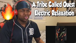 FIRST TIME HEARING A Tribe Called Quest  Electric Relaxation REACTION [upl. by Cliff]