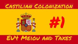 Castilian Colonization  EU4 Meiou and Taxes 25 Lets Play  Part 1 [upl. by Adlen680]