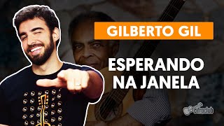 ESPERANDO NA JANELA  Gilberto Gil aula completa  Como tocar no violão [upl. by Neelia]