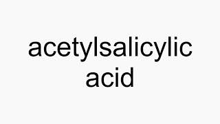 How to pronounce acetylsalicylic acid [upl. by Chafee]