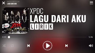 XPDC  Lagu Dari Aku Lirik [upl. by Rodavlas]