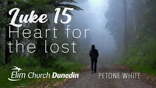 Luke 15  Heart for the lost  Petone White  Elim Dunedin [upl. by Epuladaugairam]