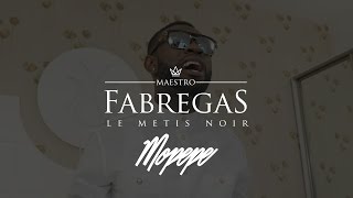 Fabregas Le Métis Noir  Mopepe Clip officiel [upl. by Thomasine868]