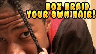 How To Box Braid Your Own Hair [upl. by Rramo]