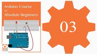 Tutorial 03 Arduino IDE and Sketch Overview Arduino Course for Absolute Beginners ReM [upl. by Alyworth]