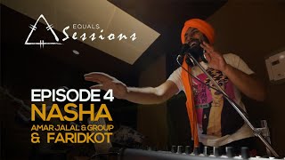 Nasha  Amar Jalal Group amp Faridkot  Equals Sessions  Episode 4 [upl. by Lloyd350]