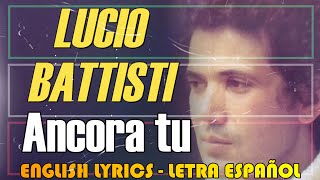 ANCORA TU  Lucio Battisti 1976 English Lyrics Letra Español Testo italiano [upl. by Esilahs]