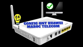 configuration routeur fibre optique Huawei Maroc Telecom IAM testée 100 [upl. by Yeliac]