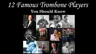 12 Famous Trombone Players You Should Know [upl. by Silloc]