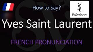 How to Pronounce Yves Saint Laurent CORRECTLY [upl. by Ronel]