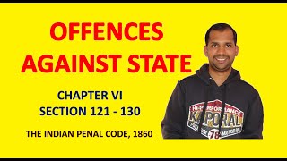 Offences Against State  Chapter VI  Section 121 130  The Indian Penal Code 1860 [upl. by Darrell972]