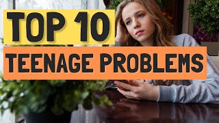 Top 10 Problems Teenagers Face Today [upl. by Bove]