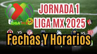 Liga MX 2025 JORNADA 1🔥FECHAS y HORARIOS [upl. by Yeung]