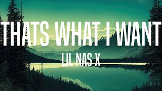 Lil Nas X  THATS WHAT I WANT Lyrics [upl. by Noreh]