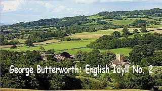 George Butterworth English Idyll 2 [upl. by Neros603]