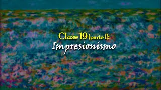 Clase 19 Parte 1 Impresionismo [upl. by Diana]