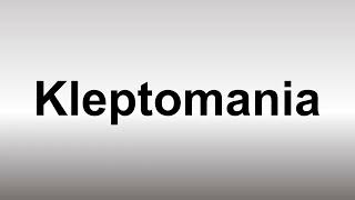 How to Pronounce Kleptomania [upl. by Larner479]