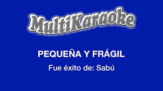 Pequeña Y Frágil  Multikaraoke  Fue Éxito de Sabu [upl. by Gradeigh716]