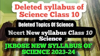 Ncert deleted syllabus 202324 class 10 Science Jkbose new syllabus 2023 Deleted syllabus by ncert [upl. by Ecnadnac24]