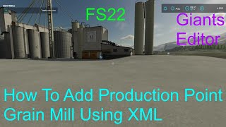 Giants Editor Tutorial  How To Add The Production Point Grain Mill Using XML  Beginners FS22 [upl. by Jumbala810]