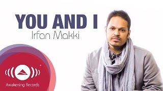 Irfan Makki  You And I  Official Lyric Video [upl. by Rigby]