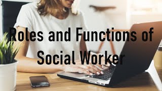 Roles and Functions of Social Worker [upl. by Kciredes]