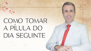 Pílula do dia seguinte forma certa de tomar [upl. by Alekat]