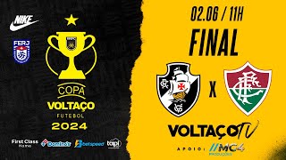 VASCO X FLUMINENSE  FINAL  COPA VOLTAÇO 2024 [upl. by Lj]