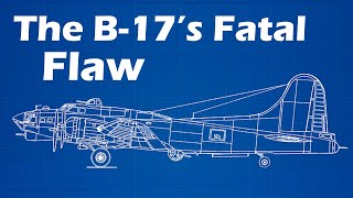 The B17s Fatal Flaw [upl. by Roxie]