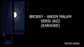 BROERY  ANGIN MALAM VERSI JAZZ MINUS ONEKARAOKE HQ [upl. by Hitt]