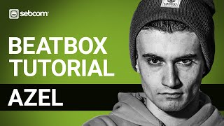 AZEL  Beatbox Tutorial  Beatorial 005 [upl. by Aital]