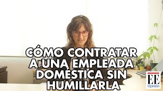 Cómo contratar a una empleada doméstica sin humillarla  La Pulla [upl. by Lauhsoj]