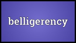 Belligerency Meaning [upl. by Aleehs340]