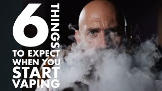 6 Things to Expect When You Start Vaping [upl. by Arracahs63]