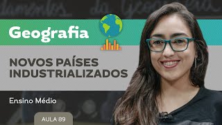 Novos países industrializados​ ​ Geografia  Ensino Médio [upl. by Waldemar]