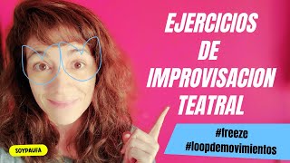 EJERCICIOS DE IMPROVISACION TEATRAL freeze y loop de movimientos  soypaufa [upl. by Anuaf]