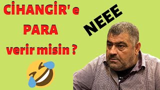 Konumuz  CİHANGİR e Para verir misin [upl. by Ahsiryt]