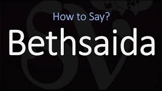 How to Pronounce Bethsaida CORRECTLY [upl. by Anowahs]