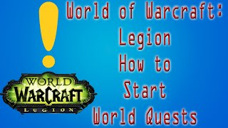 World of Warcraft Legion How to Start World Quests [upl. by Maguire]