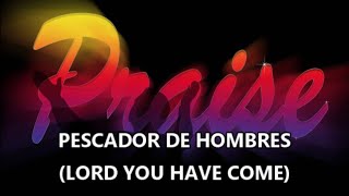 Pescador de Hombres Lord You Have Come with Spanish and English lyrics [upl. by Naujyt]