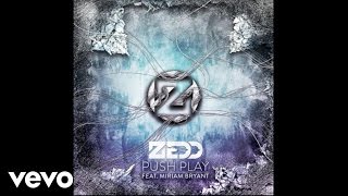 Zedd  Push Play ft Miriam Bryant Official Audio [upl. by Brendon]