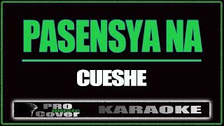 Pasensya na  CUESHE KARAOKE [upl. by Kask]