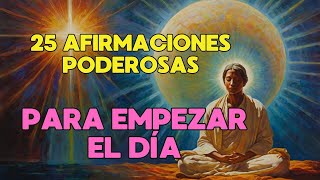 25 AFIRMACIONES PODEROSAS para DESPERTAR con ENERGÍA y MOTIVACIÓN en solo 7 minutos [upl. by Attaynek]