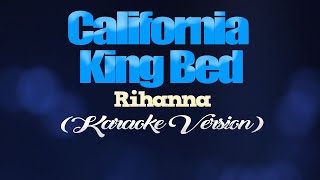 CALIFORNIA KING BED  Rihanna KARAOKE VERSION [upl. by Nolie]