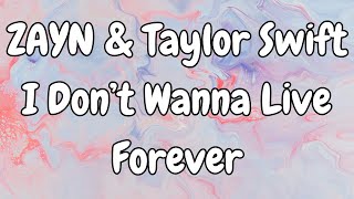 ZAYN Taylor Swift  I Don’t Wanna Live Forever Lyrics  50 Shades Darker [upl. by Oakie]