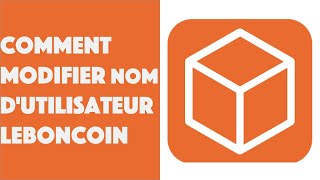 Comment modifier nom dutilisateur sur Leboncoin [upl. by Anitsrihc]